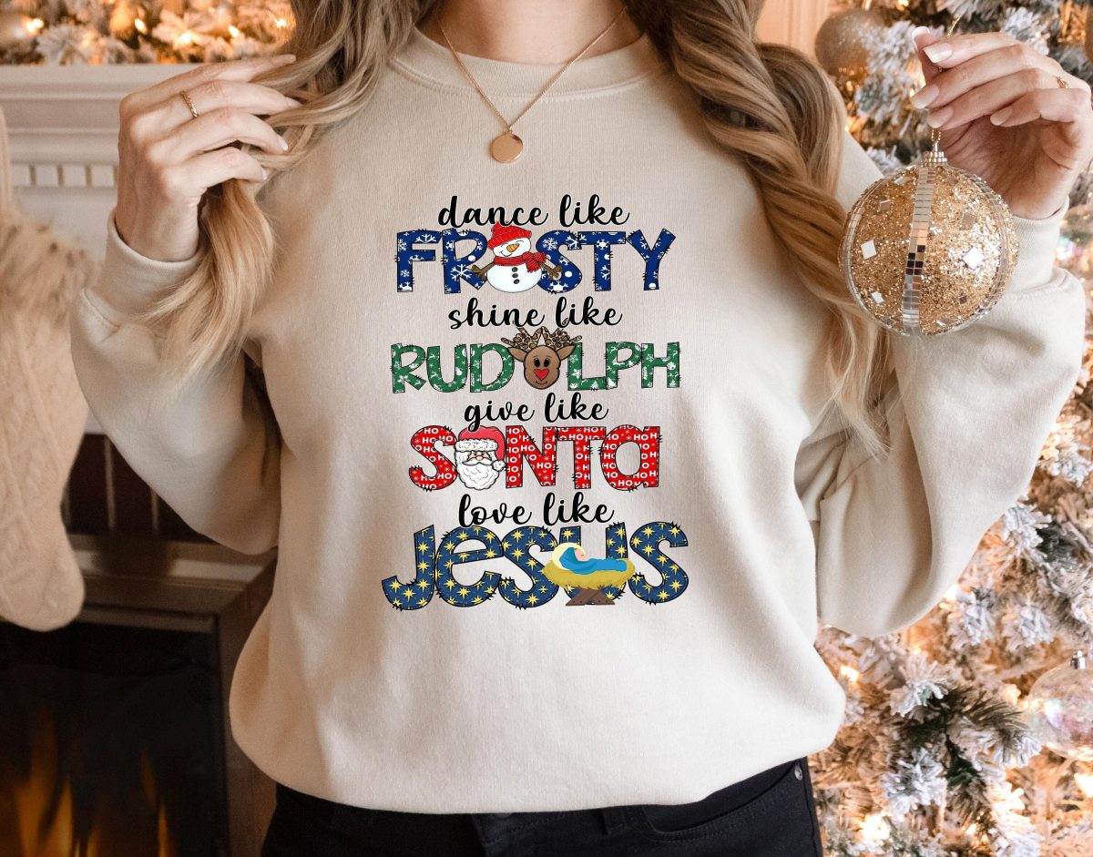 Dance Like Frosty Shine like Rudolph Give like Santa Love Like Jesus Shirt Cute Christmas Sweatshirt Christmas Shirt Holiday Xmas Tee 1 scaled