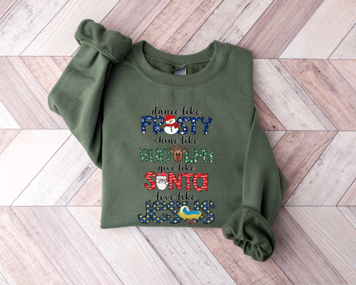 Dance Like Frosty Shine like Rudolph Give like Santa Love Like Jesus Shirt Cute Christmas Sweatshirt Christmas Shirt Holiday Xmas Tee 3 scaled