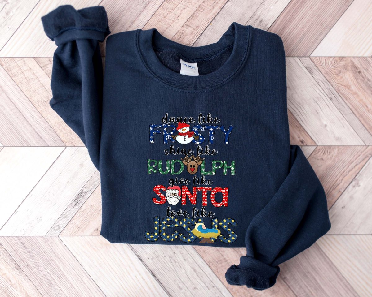 Dance Like Frosty Shine like Rudolph Give like Santa Love Like Jesus Shirt Cute Christmas Sweatshirt Christmas Shirt Holiday Xmas Tee 5 scaled