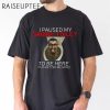 I Paused My Skibidi Toilet To Be Here T Shirt 2 Untitled 14