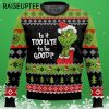 Is It Too Late To Be Good The Grinch Ugly Funny Christmas Sweaters 3 3