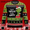 Is It Too Late To Be Good The Grinch Ugly Funny Christmas Sweaters 5 5