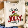 Is This Jolly Enough Shirt Grinch Christmas Shirt Christmas SweatshirtFunny Grinch ShirtGrinch Sweatshirt Grinchmas ShirtChristmas Tee 1