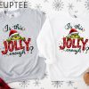 Is This Jolly Enough Shirt Grinch Christmas Shirt Christmas SweatshirtFunny Grinch ShirtGrinch Sweatshirt Grinchmas ShirtChristmas Tee 2