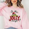 Is This Jolly Enough Shirt Grinch Christmas Shirt Christmas SweatshirtFunny Grinch ShirtGrinch Sweatshirt Grinchmas ShirtChristmas Tee 5