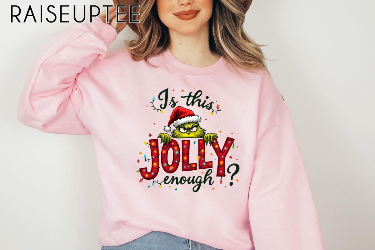 Is This Jolly Enough Shirt Grinch Christmas Shirt Christmas SweatshirtFunny Grinch ShirtGrinch Sweatshirt Grinchmas ShirtChristmas Tee 5 scaled