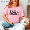 Tax The Church Shirt Agnostic Pro Choice Tee Gay Rights 3