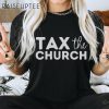 Tax The Church Shirt Agnostic Pro Choice Tee Gay Rights 5