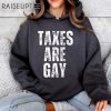 Taxes Are Gay Shirt 5 Untitled 16