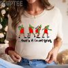 Thats It Im Not Going Sweatshirt Grin Hoodie Christmas Crewneck Christmas Gift Cute Xmas Tee Family T Shirt Grieench Shirt 1