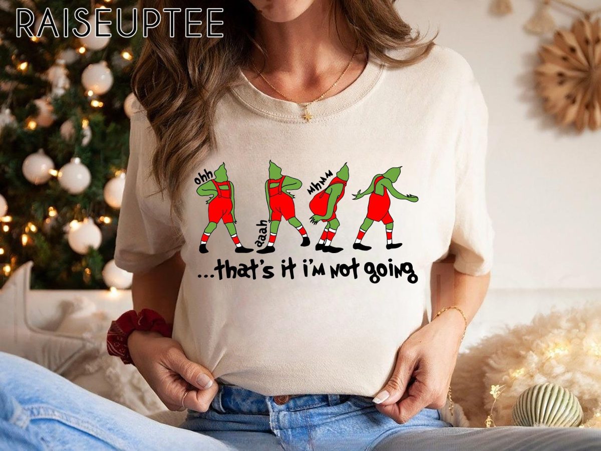 Thats It Im Not Going Sweatshirt Grin Hoodie Christmas Crewneck Christmas Gift Cute Xmas Tee Family T Shirt Grieench Shirt 1