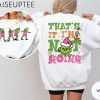 Thats It Im Not Going Sweatshirt Grinch Christmas Sweater Grinchmas Shirt Funny Grinch Christmas Sweatshirt Holiday Sweatshirt 1