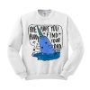 Ugly Funny Christmas Sweater Bye Buddy Hope Your Find Your Dad Sweatshirt3