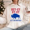 Hey Ey Ey Ey Lets Go Buffalo Shirt 5 Untitled 0