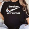 Just Hate Us Nike Pittsburgh Steelers Shirts 3 Untitled 9