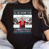 Trump Ill Be Home For Christmas Shirt Funny Trump 2024 Ugly Christmas Humorous Trump Xmas 3 Untitled 9