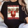 Trump Ill Be Home for Christmas Sweatshirt Humorous Trump Christmas Shirt Christmas Republican Sweater Christmas Santa Trump Shirt 3 Untitled 9