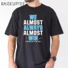 We Almost Always Almost Win Tennessee Titans Shirts For Men 2 Untitled 14