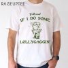 Yall Mind If I Do Some Lollygaggin Funny Frog Shirt 2 Untitled 13