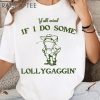 Yall Mind If I Do Some Lollygaggin Funny Frog Shirt 3 Untitled 8