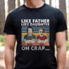 Like Father Like Daughter Funny T Shirts Personalized